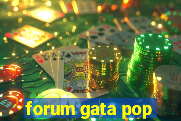 forum gata pop